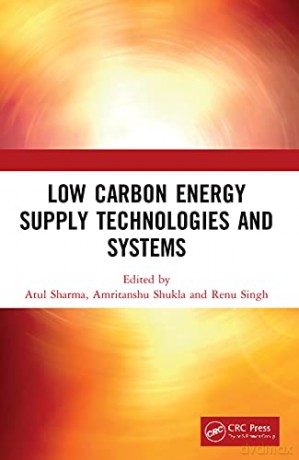 Low Carbon Energy Supply Technologies and Systems - Atul Sharma [KSIĄŻKA]