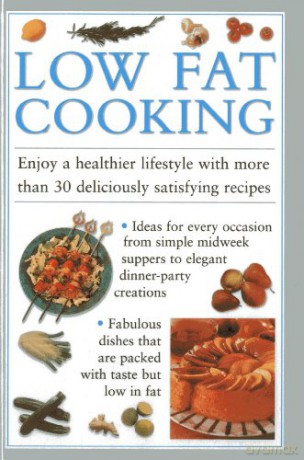 Low Fat Cooking: Enjoy a Healthier Lifestyle with More Than 30 Deliciously Satisfying Recipes - Valerie Ferguson [KSIĄŻKA]