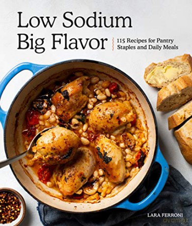 Low Sodium, Big Flavor: 115 Recipes for Pantry Staples and Daily Meals - Lara Ferroni [KSIĄŻKA]
