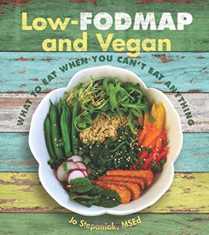 Low-Fodmap and Vegan: What to Eat When You Can't Eat Anything - Jo Stepaniak [KSIĄŻKA]