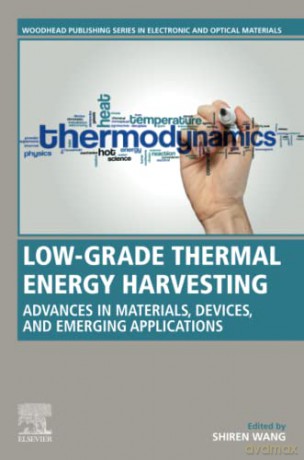 Low-Grade Thermal Energy Harvesting: Advances in Materials, Devices, and Emerging Applications (Woodhead Publishing Series in Electronic and Optical Materials) - Shiren Wang [KSIĄŻKA]