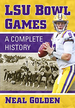 LSU Bowl Games: A Complete History - Neal Golden [KSIĄŻKA]