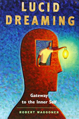 Lucid Dreaming: Gateway to the Inner Self - Robert Waggoner [KSIĄŻKA]