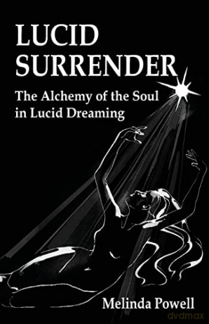 Lucid Surrender: The Alchemy of the Soul in Lucid Dreaming - Melinda Powell [KSIĄŻKA]