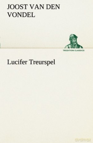 Lucifer Treurspel (TREDITION CLASSICS) - Joost van den Vondel [KSIĄŻKA]