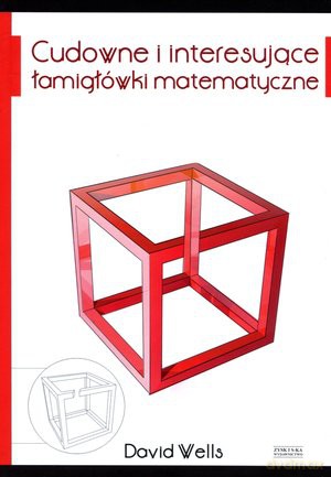 Cudowne i interesujące łamigłówki matematyczne - David Wells [KSIĄŻKA]