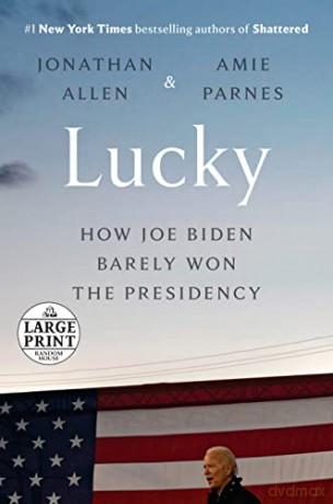 Lucky: How Joe Biden Barely Won the Presidency (Random House Large Print) - Jonathan Allen [KSIĄŻKA]