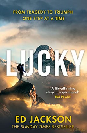 Lucky: The Sunday Times bestseller. An inspirational autobiography from the rugby union player turned Paralympics presenter - Ed Jackson [KSIĄŻKA]