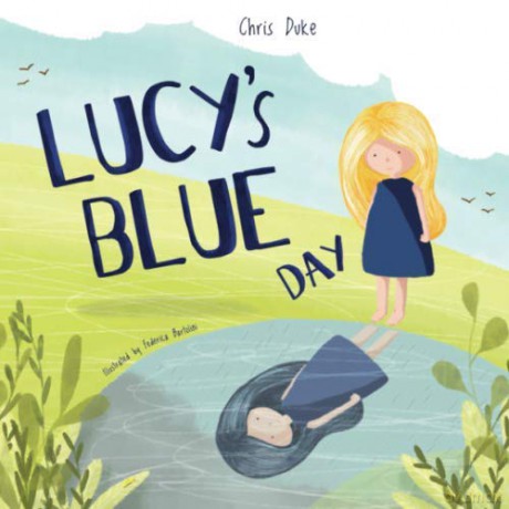 Lucy's Blue Day: Children's Mental Health Book - Christopher Duke [KSIĄŻKA]