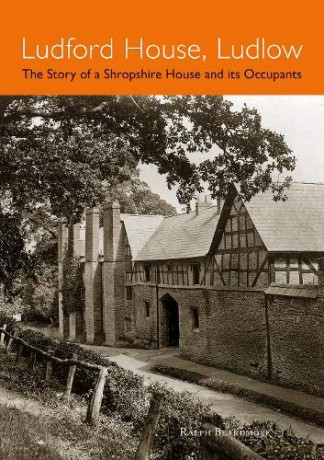 Ludford House, Ludlow: The Story of a Shropshire House and its Occupants - Ralph Beardmore [KSIĄŻKA]