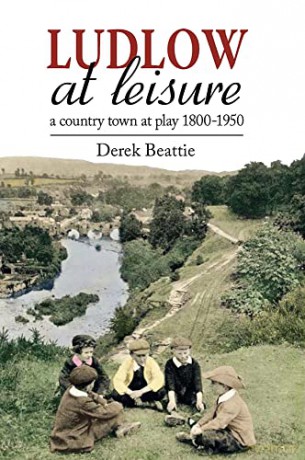 Ludlow at Leisure: A country town at play 1800-1950 - Dr Derek Beattie [KSIĄŻKA]