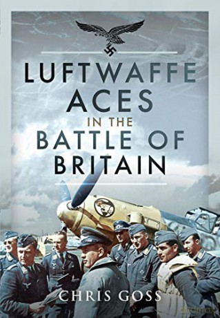Luftwaffe Aces in the Battle of Britain - Chris Goss [KSIĄŻKA]