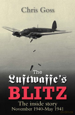 Luftwaffe Blitz: The Inside Story November 1940-May 1941 (Crecy Classic) - Chris Goss [KSIĄŻKA]