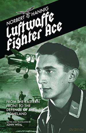 Luftwaffe Fighter Ace: From the Eastern Front to the Defence of the Homeland - Norbert Hannig [KSIĄŻKA]