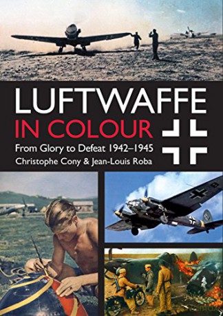 Luftwaffe in Colour Volume 2: From Glory to Defeat 1942-1945 - Jean-Louis Roba [KSIĄŻKA]
