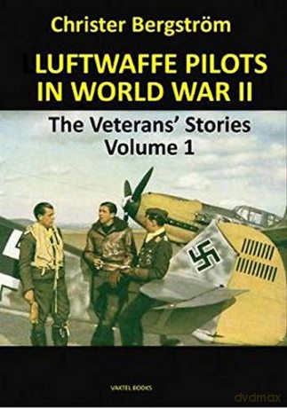 Luftwaffe Pilots In World War II: The Veterans' Stories Volume 1 - Christer Bergstrom [KSIĄŻKA]
