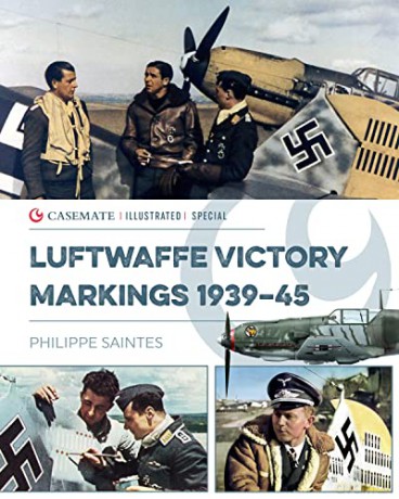 Luftwaffe Victory Markings 1939-45 (Casemate Illustrated Special) - Philippe Saintes [KSIĄŻKA]