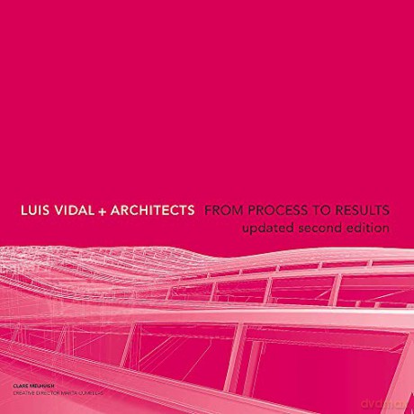 Luis Vidal + Architects 2nd Edition: From Process to Results - Clare Melhuish [KSIĄŻKA]