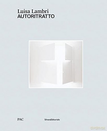 Luisa Lambri: Autoritratto - Edited by Diego Sileo [KSIĄŻKA]