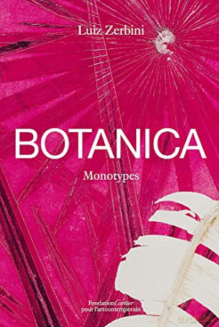 Luiz Zerbini: Botanica, Monotypes 2016-2020 - Emanuelle Coccia [KSIĄŻKA]