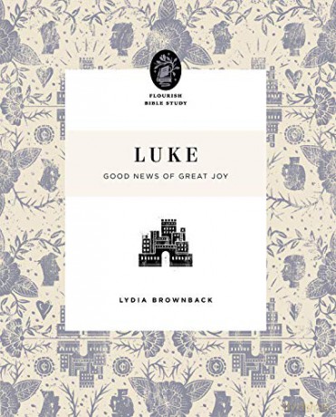 Luke: Good News of Great Joy (Flourish Bible Study) - Lydia Brownback [KSIĄŻKA]