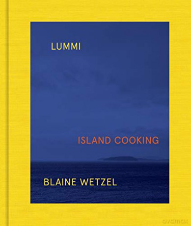 Lummi: Island Cooking - Blaine Wetzel [KSIĄŻKA]