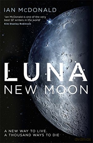 Luna: SUCCESSION meets THE EXPANSE in this story of family feuds and corporate greed from an SF master - perfect for fans of DUNE - Ian McDonald [KSIĄŻKA]