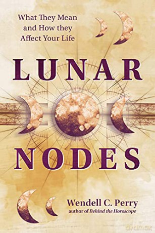 Lunar Nodes: What They Mean and How They Affect Your Life - Wendell C. Perry [KSIĄŻKA]