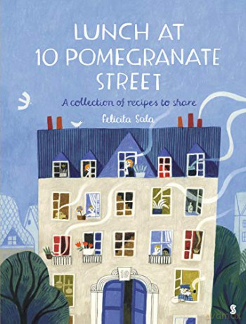 Lunch at 10 Pomegranate Street: the children's cookbook recommended by Ottolenghi and Nigella - Felicita Sala [KSIĄŻKA]