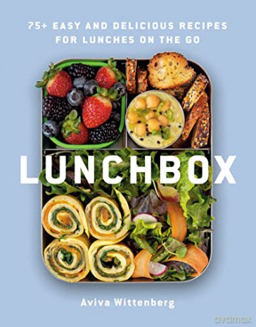 Lunchbox: 75+ Easy and Delicious Recipes for Lunches on the Go - Wittenberg [KSIĄŻKA]
