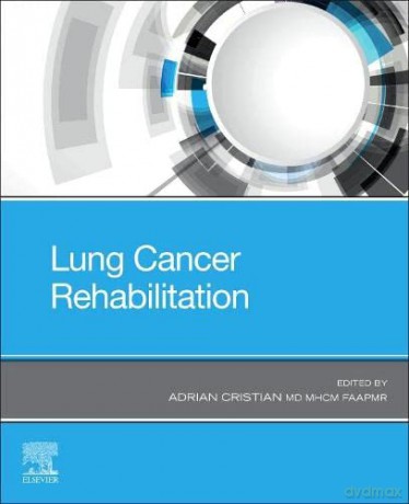 Lung Cancer Rehabilitation - Adrian Cristian MD MHCM FAAPMR [KSIĄŻKA]