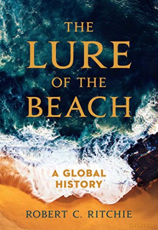 Lure of the Beach: A Global History - Ritchie [KSIĄŻKA]