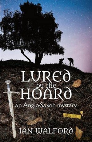 Lured by the Hoard: An Anglo-Saxon mystery - Ian Walford [KSIĄŻKA]
