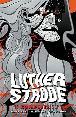 Luther Strode: The Complete Series - Justin Jordan [KSIĄŻKA]