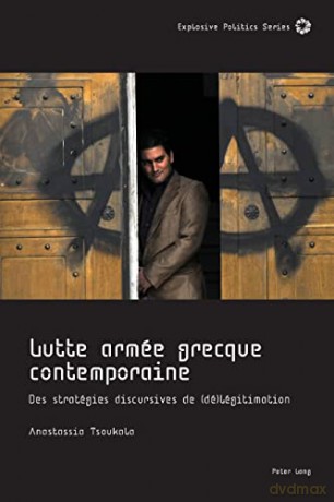 Lutte Armee Grecque Contemporaine; Des Strategies discursives de (De)legitimation (2) (Explosive Politics) - Anastassia Tsoukala [KSIĄŻKA]