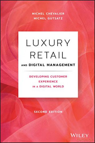 Luxury Retail and Digital Management: Developing Customer Experience in a Digital World - Michel Chevalier [KSIĄŻKA]