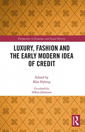 Luxury, Fashion and the Early Modern Idea of Credit (Perspectives in Economic and Social History) - Klas Nyberg [KSIĄŻKA]