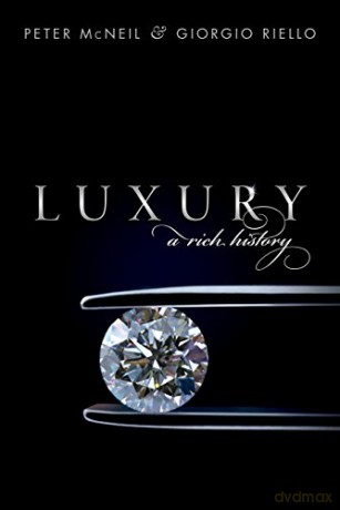 Luxury: A Rich History - Giorgio Riello [KSIĄŻKA]