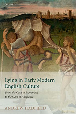 Lying in Early Modern English Culture: From the Oath of Supremacy to the Oath of Allegiance - Andrew Hadfield [KSIĄŻKA]