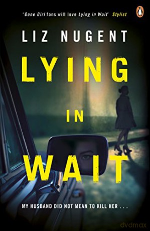Lying in Wait: The gripping and chilling Richard and Judy Book Club bestseller - Liz Nugent [KSIĄŻKA]