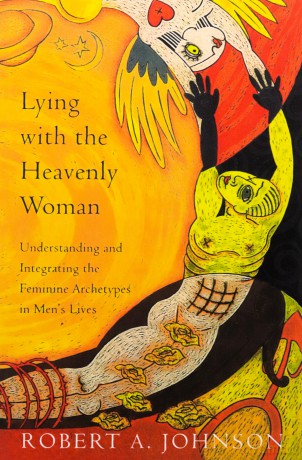 Lying with the Heavenly Woman: Understanding and Integrating the Feminine Archetypes in Men's Lives - Robert A. Johnson [KSIĄŻKA]