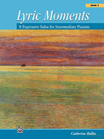 Lyric Moments Book 2: 8 Expressive Solos for Intermediate Pianists - Catherine Rollin [KSIĄŻKA]