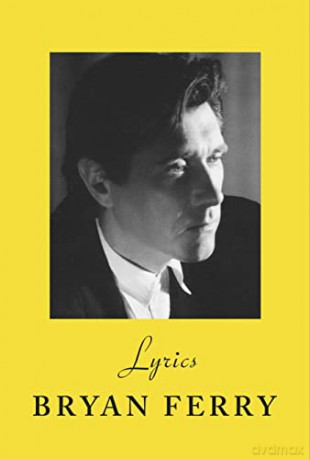 Lyrics: The definitive collection of the Roxy Music frontman's iconic lyrics - Bryan Ferry [KSIĄŻKA]