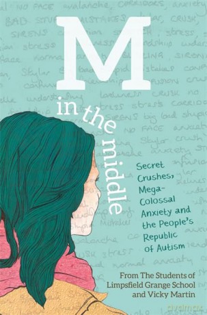 M in the Middle: Secret Crushes, Mega-Colossal Anxiety and the People's Republic of Autism - The Students of Limpsfield Grange School and Vicky Martin [KSIĄŻKA]