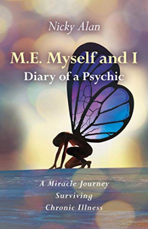 M.E. Myself and I - Diary of a Psychic: A Miracle Journey Surviving Chronic Illness - Nicky Alan [KSIĄŻKA]