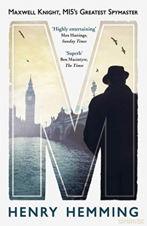 M: Maxwell Knight, MI5's Greatest Spymaster - Henry Hemming [KSIĄŻKA]