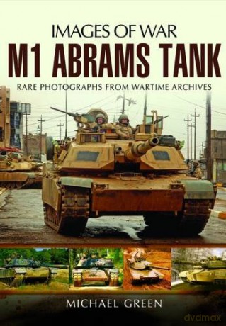 M1 Abrams Tank (Images of War) - Michael Green [KSIĄŻKA]