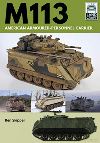 M113: American Armoured Personnel Carrier (Land Craft) - Ben Skipper [KSIĄŻKA]
