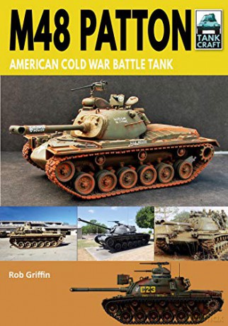 M48 Patton: American Post-war Main Battle Tank (Tank Craft) - Robert Griffin [KSIĄŻKA]