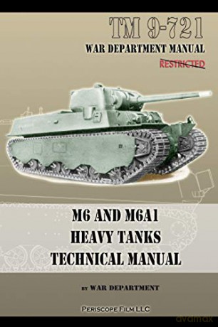M6 and M6A1 Heavy Tanks Technical Manual - War Department [KSIĄŻKA]